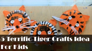 5 TERRIFIC TIGER CRAFTS IDEA FOR KIDS