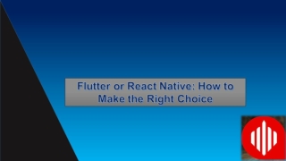 Flutter or React Native: How to Make the Right Choice