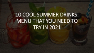 10 Cool Summer Drinks Menu That You Need To Try In 2021