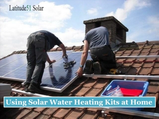 Using Solar Water Heating Kits at Home