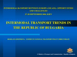 INTERMODAL RANSPORT BETWEEN EUROPE AND ASIA: OPPORTUNITIES AND CHALLENGES 27-28 SEPTEMBER 2004, KIEV INTERMODAL TRANSPOR