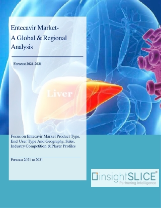 Entecavir Market Share, Trends, Analysis and Forecasts, 2021 - 2031