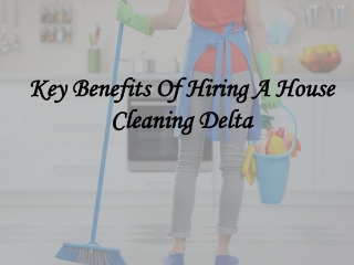 Key Benefits Of Hiring A House Cleaning Delta