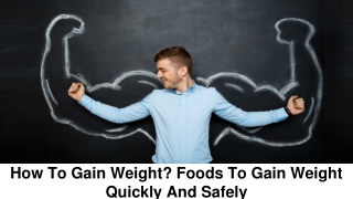 How To Gain Weight Foods To Gain Weight Quickly And Safely