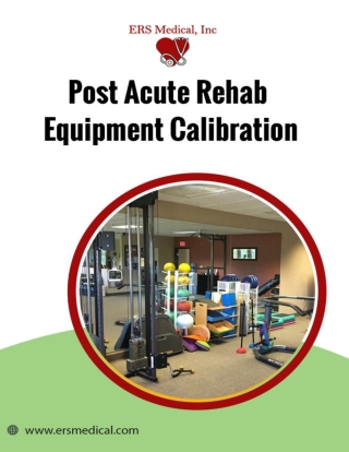 Find the Best Post Acute Rehab Equipment Calibration Service Provider