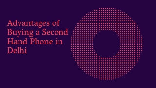 Advantages of Buying a Second Hand Phone in Delhi
