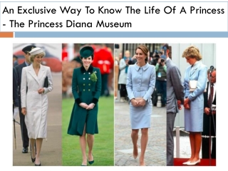 An Exclusive Way To Know The Life Of A Princess - The Princess Diana Museum
