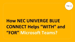 How NEC Univerge Blue Connect Helps WITH and FOR Microsoft Teams?