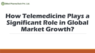 How Telemedicine Plays a Significant Role in Global Market Growth?