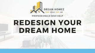 Professionals who help redesign your dream home