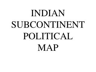 INDIAN SUBCONTINENT POLITICAL MAP