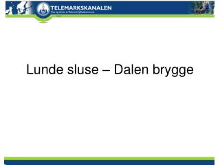 Lunde sluse – Dalen brygge