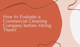 How to Evaluate a Commercial Cleaning Company before Hiring Them