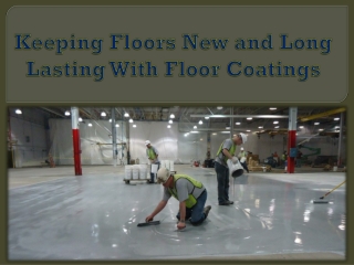 Keeping Floors New and Long Lasting With Floor Coatings
