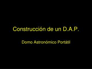 Construcción de un D.A.P.