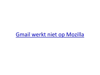 Gmail werkt niet op Mozilla