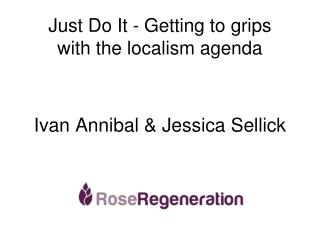 Just Do It - Getting to grips with the localism agenda