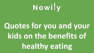 Quotes for you and your kids on the benefits of healthy eating