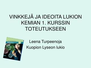 VINKKEJÄ JA IDEOITA LUKION KEMIAN 1. KURSSIN TOTEUTUKSEEN