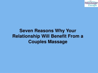 Seven Reasons Why Your Relationship Will Benefit From a Couples Massage