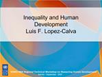 Inequality and Human Development Luis F. Lopez-Calva