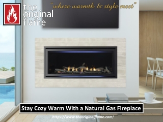 How a Natural Gas Fireplace Can Help you Stay Cozy