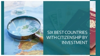 SIX BEST COUNTRIES WITH CITIZENSHIP BY INVESTMENT