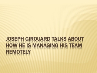 Joseph Girouard Talks About How He is Managing His Team Remotely