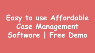 Easy to use Affordable Case Management Software _ Free Demo