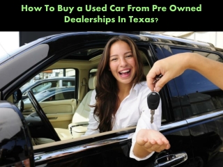 How To Buy A Used Car From Pre Owned Dealerships In Texas?