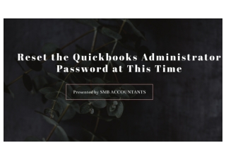 How To Reset the Quickbooks Administrator Password at This Time