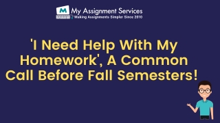 'I Need Help With My Homework', A Common Call Before Fall Semesters!