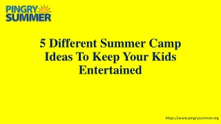 5 Different Summer Camp Ideas To Keep Your Kids Entertained