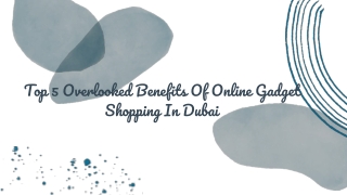 Top 5 Overlooked Benefits Of Online Gadget Shopping In Dubai