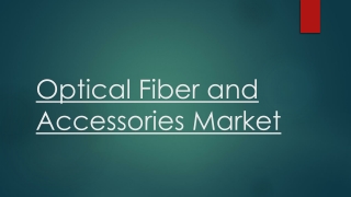Optical Fiber and Accessories Market