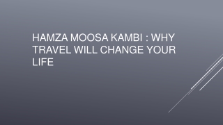 Hamza Moosa Kambi : Why Travel Will Change Your Life