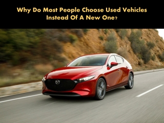 Why Do Most People Choose Used Vehicles Instead Of A New One?