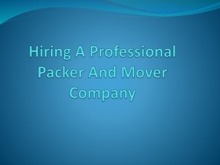 Hiring A Professional Packer And Mover Company