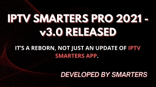 IPTV SMARTERS PRO 2021 V3.0 LAUNCHED WITH NEW AMAZING FEATURES & IMPROVEMENTS