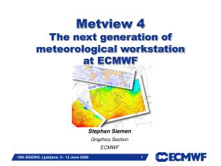 Metview 4 The next generation of meteorological workstation at ECMWF