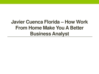 Javier Cuenca Florida – How Work from Home Make You a Better Business Analyst