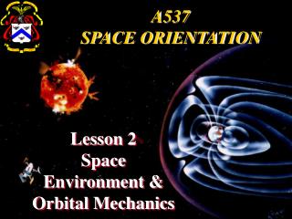 Lesson 2 Space Environment &amp; Orbital Mechanics
