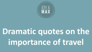 Dramatic quotes on the importance of travel