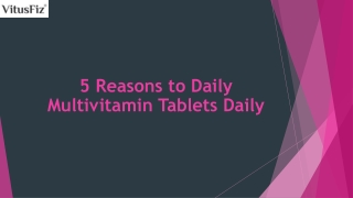 5 Reasons to Daily Multivitamin Tablets Daily