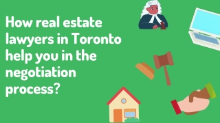 How a real estate lawyer in Toronto helps in the negotiation process?