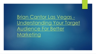 Brian Cantor Las Vegas - Understanding Your Target Audience For Better Marketing