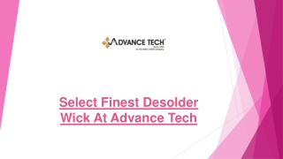 Select Finest Desolder Wick At Advance Tech