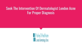 Seek The Intervention Of Dermatologist London Acne For Proper Diagnosis