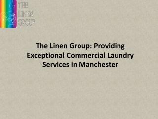 The Linen Group: Providing Exceptional Commercial Laundry Services in Manchester