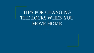 TIPS FOR CHANGING THE LOCKS WHEN YOU MOVE HOME